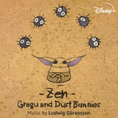 Ludwig Goransson - Zen - Grogu and Dust Bunnies