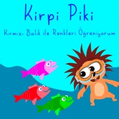 Kirpi Piki - Kırmızı Balık ile Renkleri Öğreniyorum