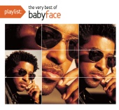 Babyface - Playlist: The Very Best Of Babyface