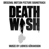 Ludwig Goransson - Death Wish (Original Motion Picture Soundtrack)