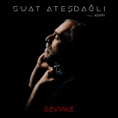 Suat Ateşdağlı - Sevme (feat. Kirpi)